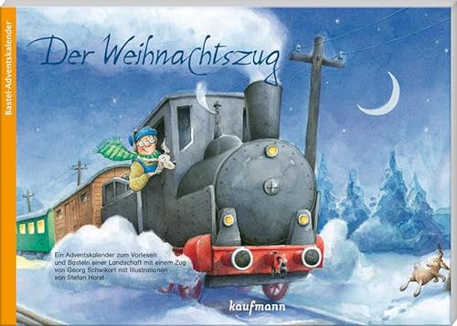 Der Weihnachtszug: Ein Bastelkalender (Adventskalender mit Geschichten für Kinder: Ein Buch zum Vorlesen und Basteln) von Kaufmann